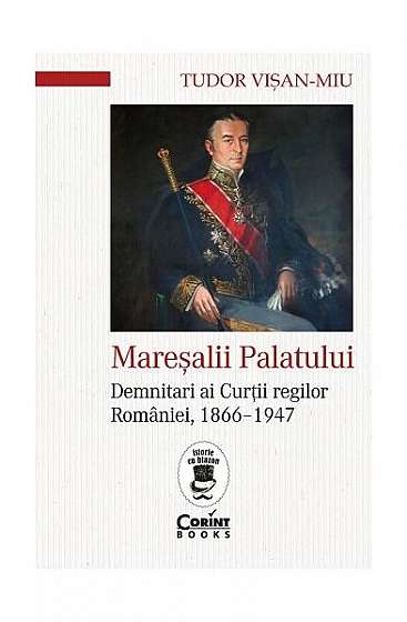 Mareșalii Palatului - Paperback brosat - Tudor Vişan-Miu - Corint