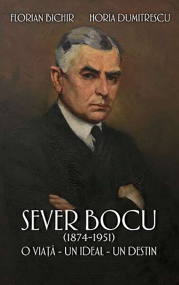 Sever Bocu (1874-1951) - Paperback brosat - Florian Bichir, Horia Dumitrescu - RAO
