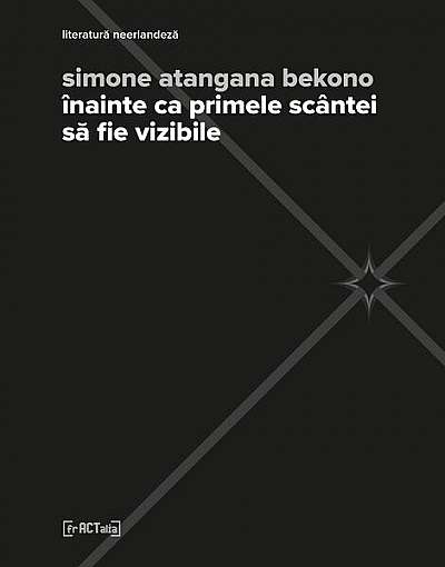 Coperta cărții Înainte ca primele scântei să fie vizibile - Paperback brosat - Simone Atangana Bekono - Fractalia
