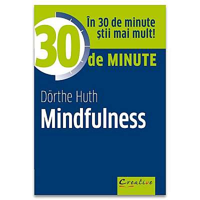 30 de minute Mindfulness - Paperback brosat - Dörthe Huth - Creative Publishing
