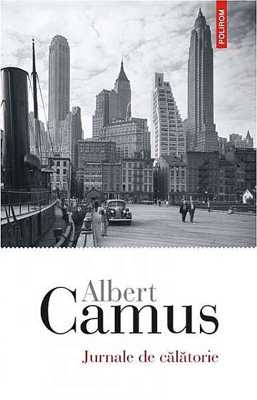Jurnale de călătorie - Paperback brosat - Albert Camus - Polirom