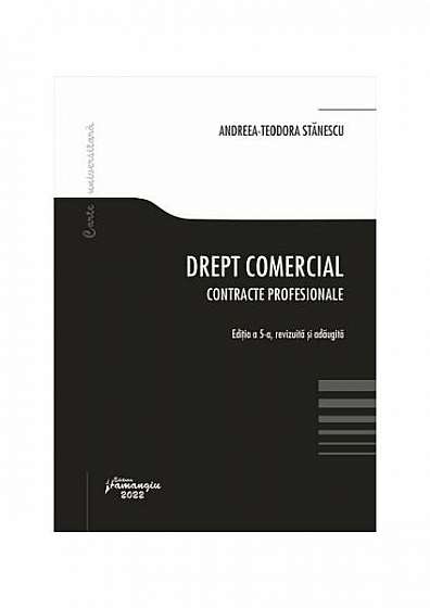 Drept comercial • Contracte profesionale - Paperback brosat - Andreea-Teodora Stănescu - Hamangiu