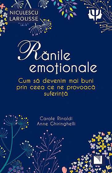 Rănile emoționale - Paperback brosat - Anne Ghiringhelli, Carole Rinaldi - Niculescu