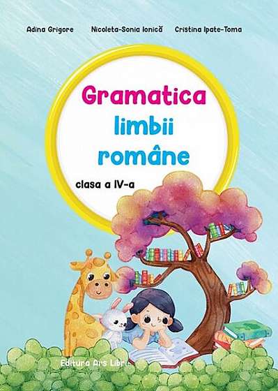 Gramatica limbii române clasa a IV-a - Paperback brosat - Adina Grigore, Cristina Ipate-Toma, Nicoleta Sonia Ionică - Ars Libri