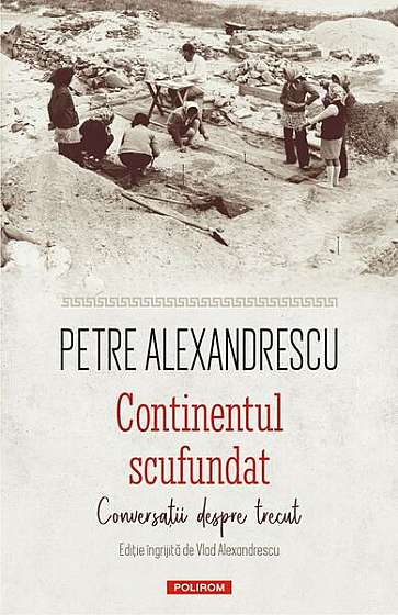 Continentul scufundat - Paperback brosat - Petre Alexandrescu - Polirom