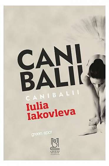 Canibalii - Paperback brosat - Iulia Iakovleva - Lebăda Neagră