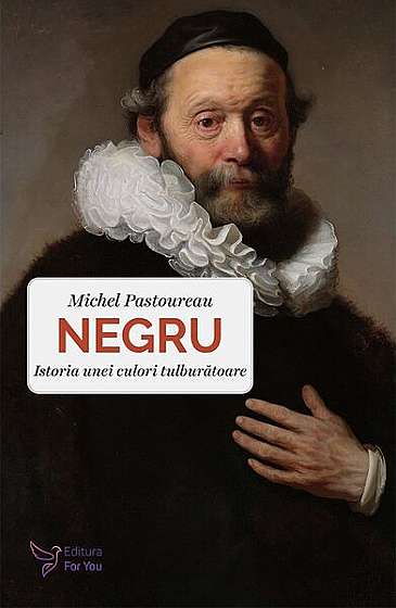 Negru. Istoria unei culori tulburătoare - Paperback brosat - Michel Pastoureau - For You
