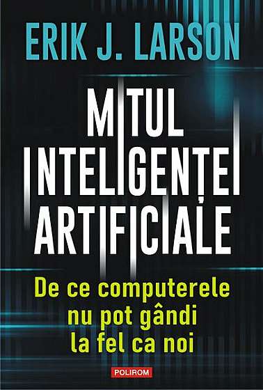 Mitul inteligenței artificiale - Paperback brosat - Erik J. Larson - Polirom