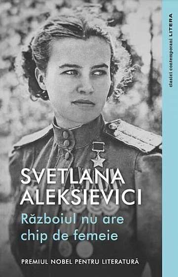 Războiul nu are chip de femeie - Paperback brosat - Svetlana Aleksievici - Litera