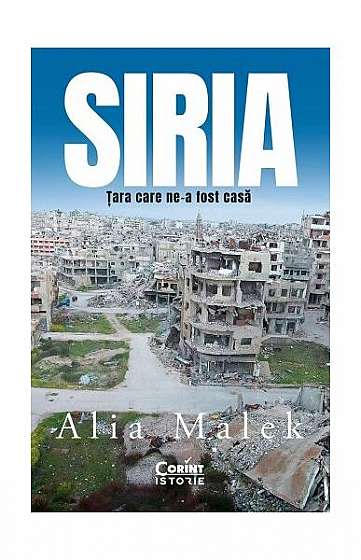 Siria. Țara care ne-a fost casă - Paperback brosat - Alia Malek - Corint