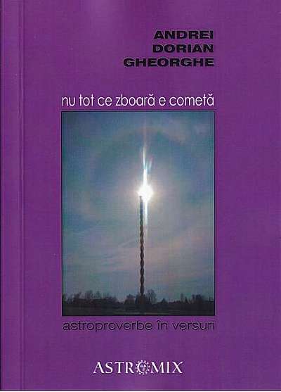 Nu tot ce zboară e cometă - Paperback brosat - Andrei Dorian Gheorghe - Astromix