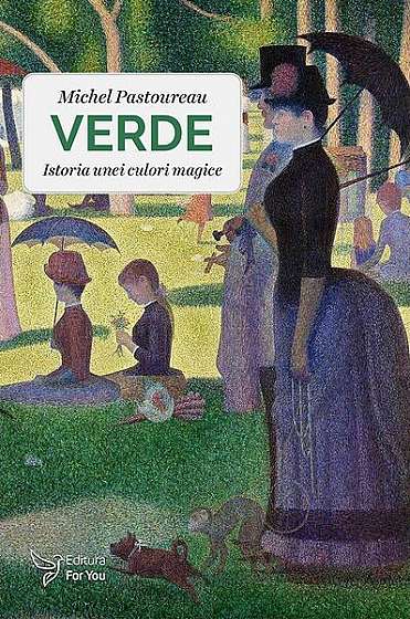 Verde. Istoria unei culori magice - Paperback brosat - Michel Pastoureau - For You