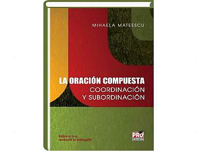 La oracion compuesta: coordinación y subordinación - Paperback - Mateescu Mihaela - Pro Universitaria