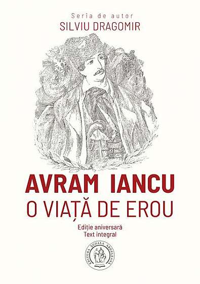 Avram Iancu - Paperback brosat - Silviu Dragomir - Școala Ardeleană