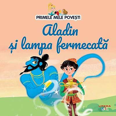 Aladin și lampa fermecată - Hardcover - Diana Apostol - Litera mică