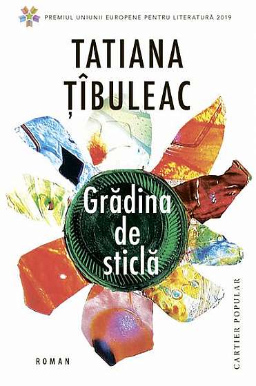 Grădina de sticlă - Paperback brosat - Tatiana Țîbuleac - Cartier