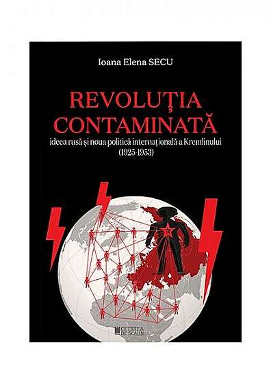 Revoluția contaminată - Paperback brosat - Ioana Elena Secu - Cetatea de Scaun
