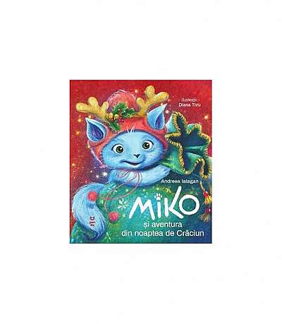 Miko și aventura din noaptea de Crăciun - Paperback brosat - Andreea Iatagan - Pandora M
