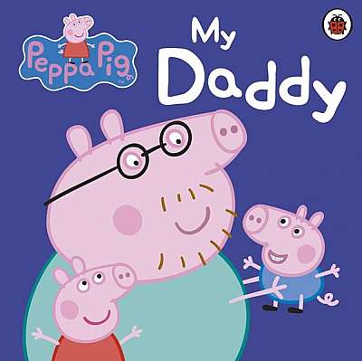 Peppa Pig: My Daddy - Board book - Mark Baker, Neville Astley - Penguin Random House Children's UK