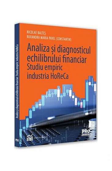 Analiza și diagnosticul echilibrului financiar - Paperback brosat - Nicolae Balteș, Ruxandra Maria Pavel - Pro Universitaria