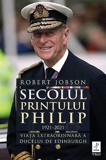 Secolul Prințului Philip 1921 - 2021 - Paperback brosat - Robert Jobson - Trei