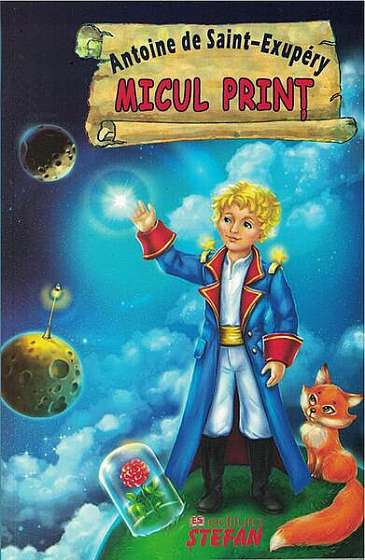 Micul prinț - Paperback brosat - Antoine de Saint-Exupéry - Ştefan Micul prinț - Paperback brosat - Antoine de Saint-Exupéry - Ştefan