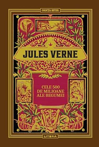 Cele 500 de milioane ale Begumei (Vol. 18) - Hardcover - Jules Verne - Litera