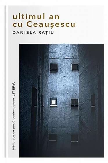 Ultimul an cu Ceaușescu - Paperback brosat - Daniela Raţiu - Litera