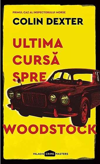 Ultima cursă spre Woodstock. Inspector Morse (Vol. 1) - PB - Paperback - Colin Dexter - Paladin