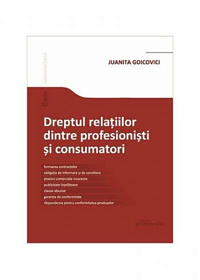 Dreptul relațiilor dintre profesioniști și consumatori - Paperback brosat - Juanita Goicovici - Hamangiu