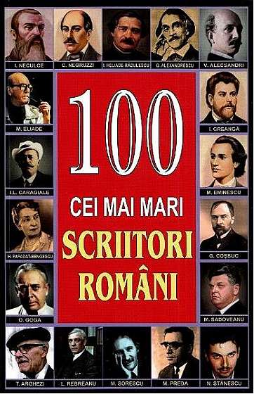 100 cei mai mari scriitori români - Paperback brosat - Mircea Ghiţulescu - Orizonturi