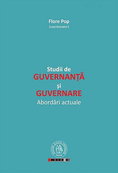 Studii de guvernanță și guvernare - Paperback brosat - Flore Pop - Eikon