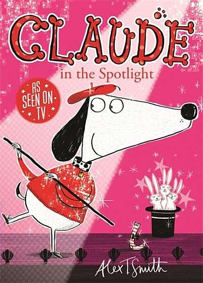 Claude in the Spotlight - Paperback - Alex T. Smith - Hachette