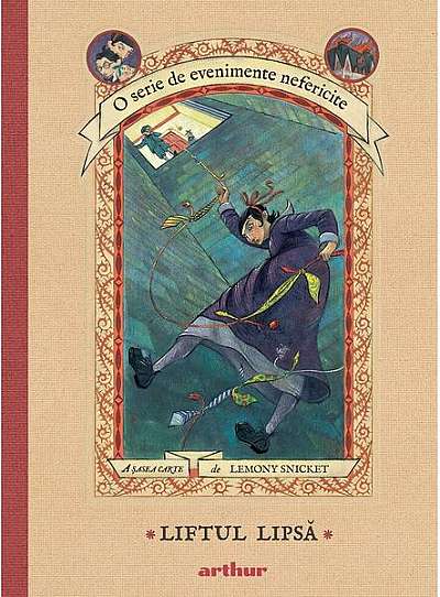 Liftul Lipsă. O serie de evenimente nefericite (Vol. 6) - HC - Hardcover - Lemony Snicket - Arthur