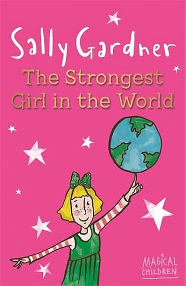 Magical Children: The Strongest Girl In The World - Paperback - Sally Gardner - Hachette