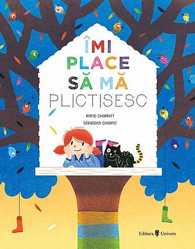 Îmi place să mă plictisesc - Hardcover - Ingrid Chabbert - Univers