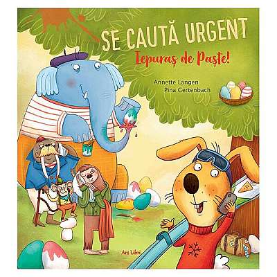 Se caută urgent Iepuraș de Paște! - Paperback brosat - Annette Langen, Pina Gertenbach - Ars Libri