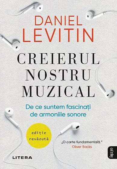 Creierul nostru muzical - Paperback brosat - Daniel J. Levitin - Litera