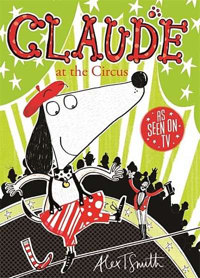 Claude at the Circus - Paperback - Alex T. Smith - Hachette