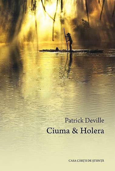 Ciuma și Holera - Paperback - Patrick Deville - Casa Cărţii de Ştiinţă