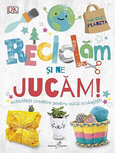 Coperta cărții Reciclăm și ne jucăm! - Paperback brosat - Karina Han - Galaxia Copiilor
