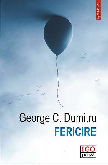 Fericire - Paperback brosat - George C. Dumitru - Polirom