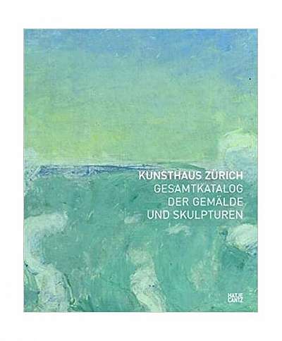 Kunsthaus Zurich Gesamtkatalog Der Gemalde und Skulpturen /allemand - Hardcover - *** - Hatje Cantz