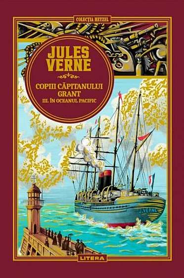 Copiii căpitanului Grant. În Oceanul Pacific (Vol. 7) - Hardcover - Jules Verne - Litera
