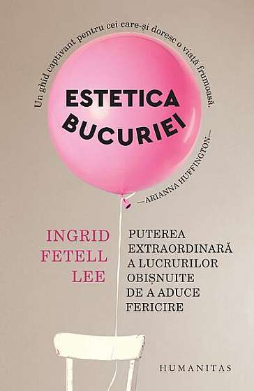 Estetica bucuriei - Paperback brosat - Ingrid Fetell Lee - Humanitas
