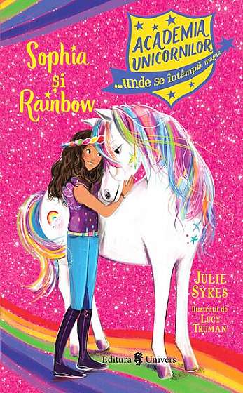 Sophia și Rainbow (Vol. 1) - Paperback brosat - Julie Sykes - Univers