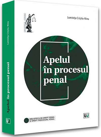 Apelul în procesul penal - Paperback brosat - Luminița Cristiu-Ninu - Universul Juridic