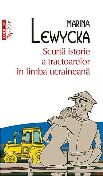 Scurta istorie a tractoarelor în limba ucraineană - Paperback brosat - Marina Lewycka - Polirom