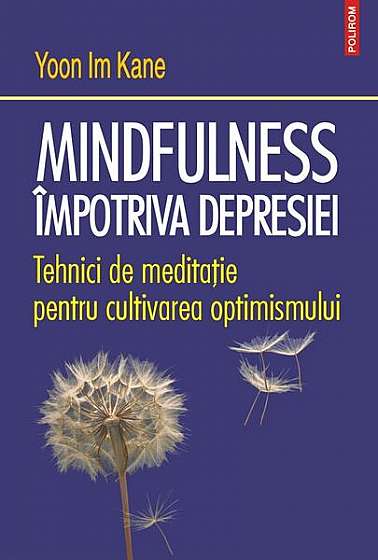 Mindfulness împotriva depresiei - Paperback brosat - Im Yoon Kane - Polirom