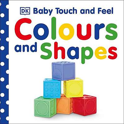 Baby Touch and Feel Colours and Shapes - Board book - Dorling Kindersley (DK) - DK Publishing (Dorling Kindersley)